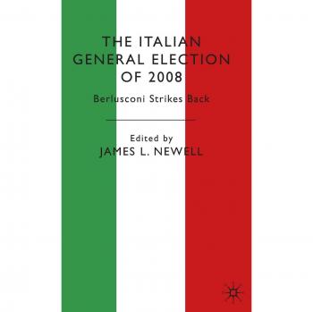 The Italian General Election of 2008: Berlusconi Strikes Back