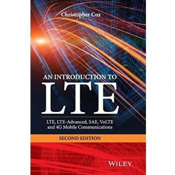 An Introduction to Lte: Lte, Lte-Advanced, Sae, Volte and 4g Mobile Communications: Second Edition