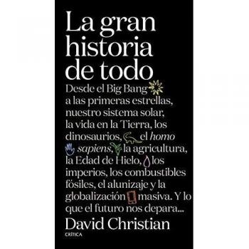 La gran historia de todo: Desde el Big Bang a las primeras estrellas, nuestro sistema solar, la vida en la Tierra, los dinosaurios, el Homo sapiens, ... masiva. Y lo que el futuro