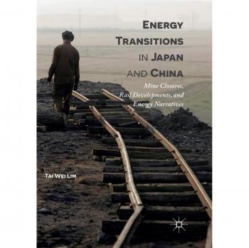 Energy Transitions in Japan and China: Mine Closures, Rail Developments, and Energy Narratives