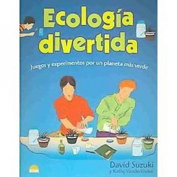 Ecologia divertida. juegos y experimentos por un planeta mas verde