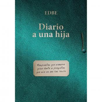 Diario para Hija: Respuestas a Preguntas que Siempre Quise Darte