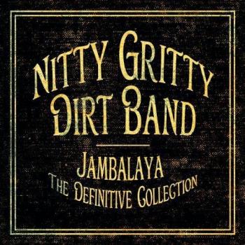 Nitty gritty dirt band - Jambalaya the definitive collection