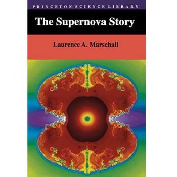 Princeton Science Library: The Supernova Story - A Comprehensive Guide to Stellar Explosions and Cosmic Phenomena