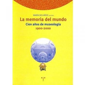 La memoria del mundo. Cien años de museología