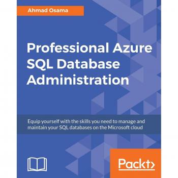 Azure SQL Database Administration Mastery: Professional Guide by Ahmad Osama
