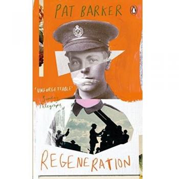 Regeneración: La primera novela de la trilogía ganadora del Premio Booker de Pat Barker