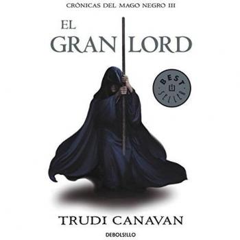 El gran lord: crónicas del mago negro - Trudi Canavan