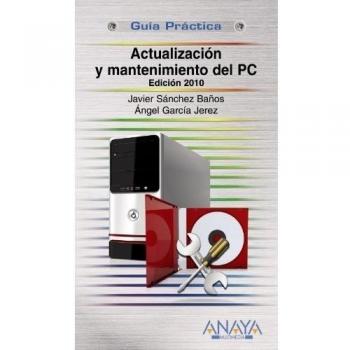 Actualización y Mantenimiento del PC. Edición 2010