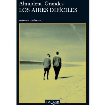 Los aires difíciles - Almudena Grandes