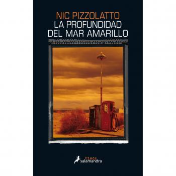 LA PROFUNDIDAD DEL MAR AMARILLO - Nic Pizzolatto