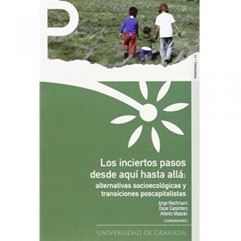 Inciertos pasos desde aquí hasta allá,Los: alternativas socioecológicas y transi