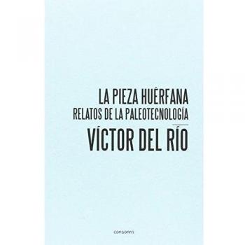 La pieza huérfana: Relatos de la paleotecnología: 5