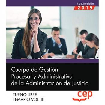 Cuerpo de Gestión Procesal y Administrativa de la Administración de Justicia. Turno Libre. Temario Vol. III.: 3