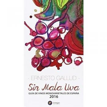 Guía de Vinos Monovarietales de España 2016 - Ernesto Gallud Mira