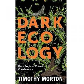 Dark Ecology: For a Logic of Future Coexistence