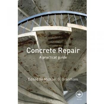 Concrete Repair: A Practical Guide