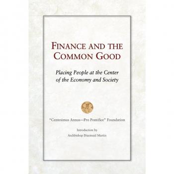 Finance and the Common Good: Placing People at the Center of the Economy and Society