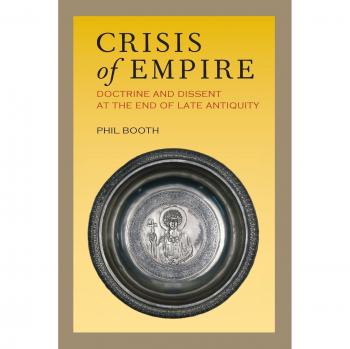 Crisis of Empire: Doctrine and Dissent at the End of Late Antiquity: 52