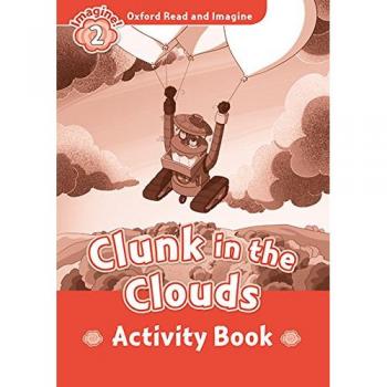Oxford Read and Imagine 2. Clunk in the Clouds Activity Book - 9780194736534