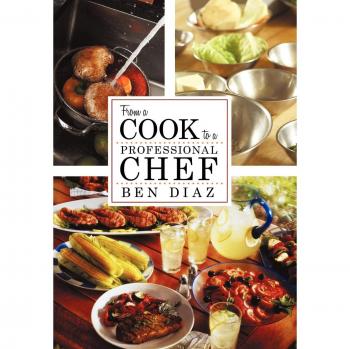 Culinary Mastery: From Cook to Professional Chef Guide by Benny Diaz