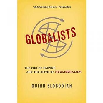 Globalists: The End of Empire and the Birth of Neoliberalism