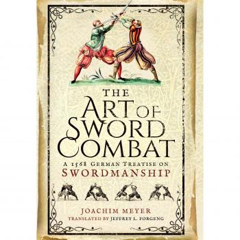 The Art of Sword Combat: A 1568 German Treatise on Swordmanship