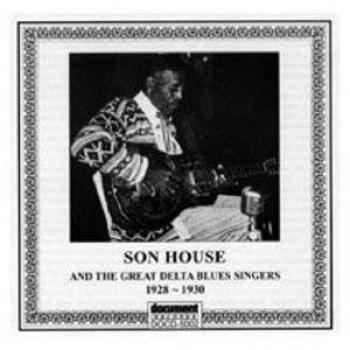 Complete Recorded Works of Son House & the Great Delta Blues Singers
