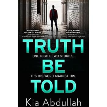 Truth Be Told: the most suspenseful, gritty and nail-biting crime legal thriller of 2020