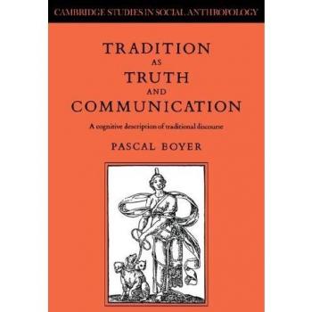 Tradición como Verdad y Comunicación: Descripción Cognitiva del Discurso Tradicional (Estudios de Cambridge en Antropología Social y Cultural, Volumen 68)