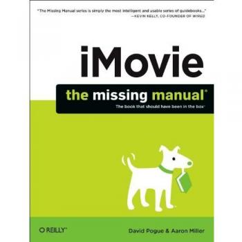 iMovie: The Missing Manual: 2014 release, covers iMovie 10.0 for Mac and 2.0 for iOS