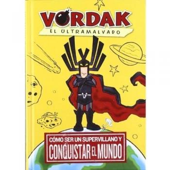 Vordak el Ultramalvado: Cómo ser un supervillano y conquistar el mundo