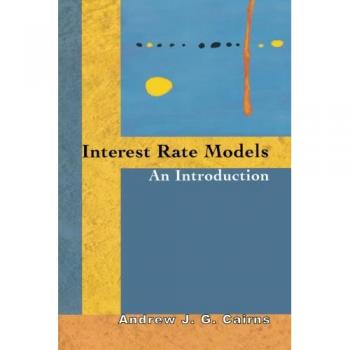 Interest Rate Models: A Comprehensive Introduction by Andrew J. G. Cairns
