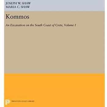 Excavation On The South Coast Of Crete: An Excavation on the South Coast of Crete, Volume I, Part I: The Kommos Region and Houses of the Minoan Town. ... Industries: 297