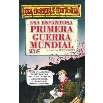 Esa espantosa primera guerra mundial: 009 - Terry Deary