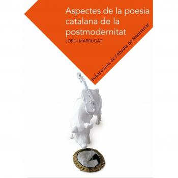 Aspectes De La Poesia Catalana De La Postmodernitat
