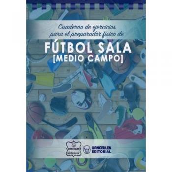 Cuaderno de Ejercicios para el Preparador Físico de Fútbol Sala