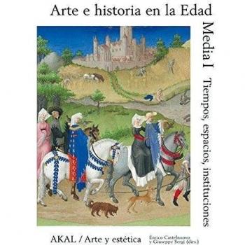 Arte e historia en la Edad Media I: Tiempo, espacio, instituciones