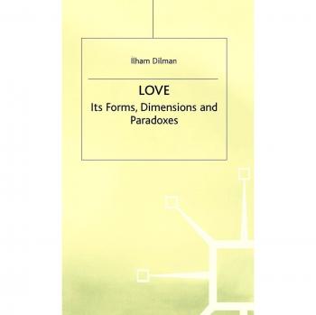 Love: Its Forms, Dimensions and Paradoxes