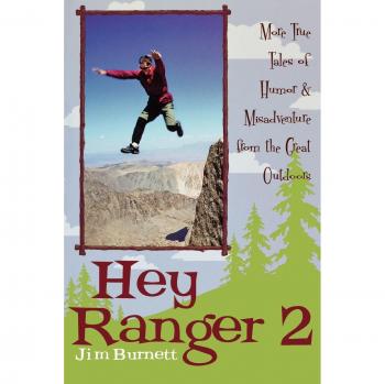 Hey Ranger 2: More True Tales of Humor and Misadventure from the Great Outdoors by Jim Burnett