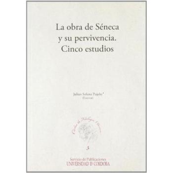 La obra de Séneca y su pervivencia. Cinco estudios