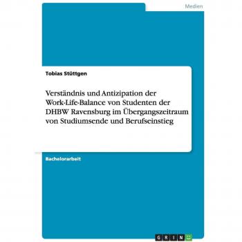 Estudio sobre la comprensión y anticipación del equilibrio entre vida laboral y personal de estudiantes de la DHBW Ravensburg durante el período de transición entre el final de los estudios y el inicio profesional