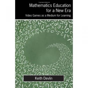 Mathematics Education for a New Era: Video Games as a Medium for Learning