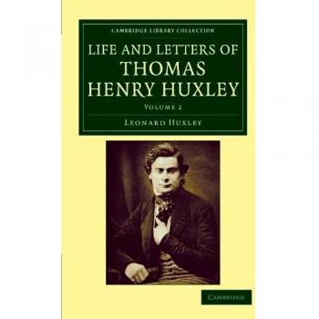 Conjunto de 3 Volúmenes: Vida y Cartas de Thomas Henry Huxley - Volumen 2 (Colección Biblioteca de Cambridge - Darwin, Evolución y Genética)