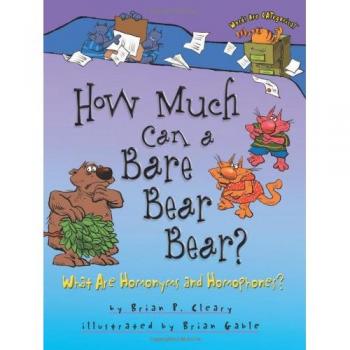 How Much Can a Bare Bear Bear?: What Are Homonyms and Homophones?