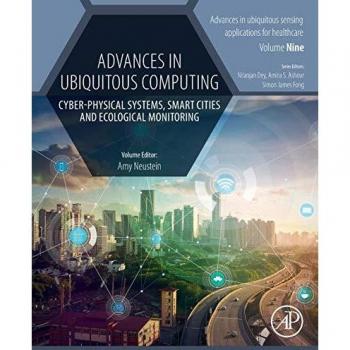 Advances in Ubiquitous Computing: Cyber-Physical Systems, Smart Cities and Ecological Monitoring: 9