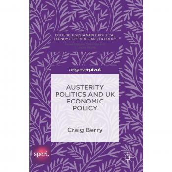 Austerity Politics and UK Economic Policy