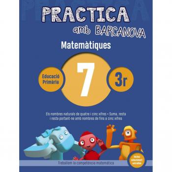 Practica amb Barcanova 7. Matemàtiques: Els nombres naturals de quatre i cinc xifres. Suma, resta i resta portant-ne amb nombres de fins a cinc xifres ... Primària - Quaderns de Matemàtiques)