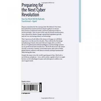 Preparing for the Next Cyber Revolution: How Our World Will Be Radically TransformedAgain!