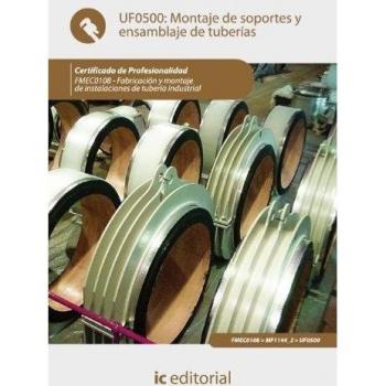 Montaje de sopostes y ensamblaje de tuberías. FMEC0108 - Fabricación y montaje de instalaciones de tubería industrial